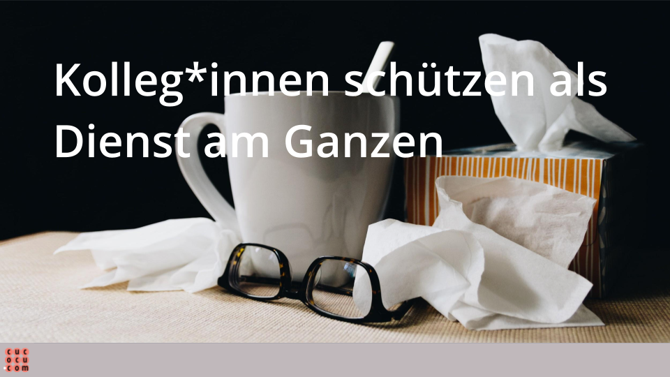 Kolleg*innen schützen als Dienst am Ganzen