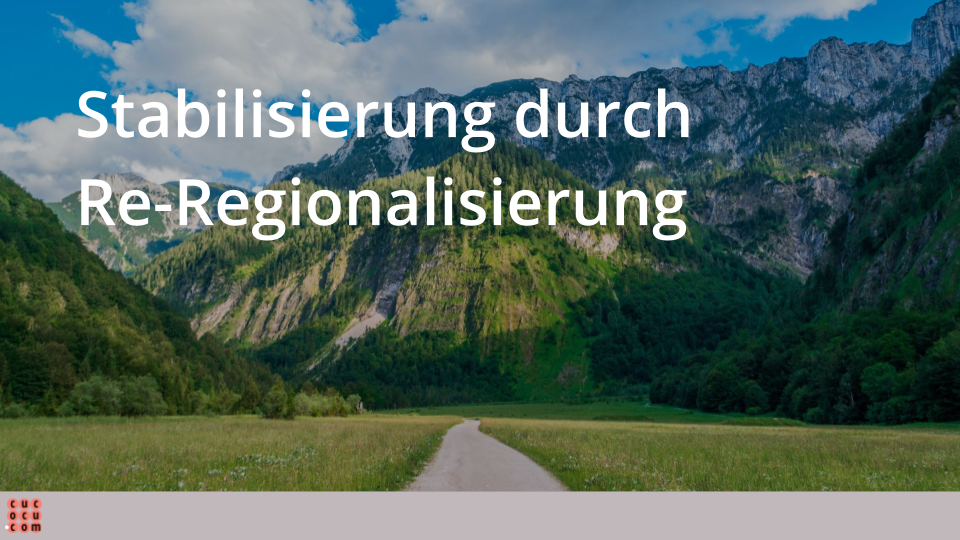 Stabilisierung durch Re-Regionalisierung